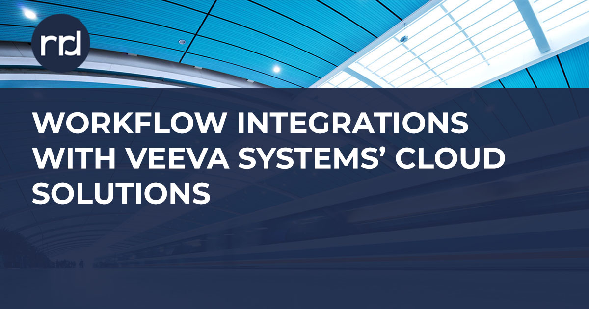 Improve Efficiency with RRD's Veeva Workflow Integrations
